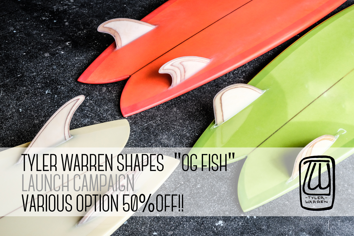 Tyler Warren タイラー ウォーレン のニューモデル Og Fish 取扱いスタート キャンペーン Nakisurfスタッフブログ ナキサーフボードカリフォルニア Tyler Warren タイラー ウォーレン のニューモデル Og Fish 取扱いスタート キャンペーン Nakisurfスタッフブログ ナキサーフボードカリフォルニア