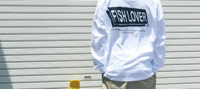5/23(土)【FISH LOVER(オサカナフェスティバル)L/S 販売開始★】 5/23(土)【FISH LOVER(オサカナフェスティバル)L/S 販売開始★】